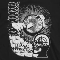 Eternal Destruction T-Shirt This Is Not For You
